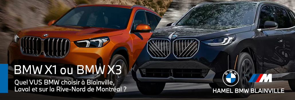BMW X1 ou BMW X3 : Quel VUS BMW choisir à Blainville, Laval et sur la Rive-Nord de Montréal?